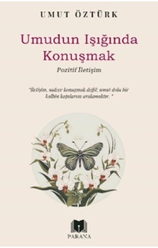 Umudun Işığında Konuşmak Pozitif İletişim - Ybve-730104 Umudun Işığında Konuşmak Pozitif İletişim - Ybve-730104