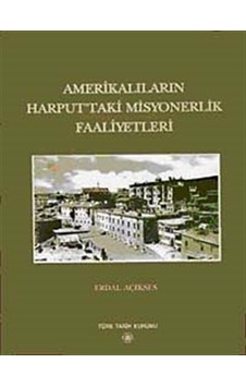 Amerikalıların Harput'taki Misyonerlik Faaliyetleri / Erdal Aç... Amerikalıların Harput'taki Misyonerlik Faaliyetleri / Erdal Aç...