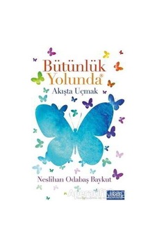 Bütünlük Yolunda - Neslihan Odabaş Baykut - Libros Kitap Bütünlük Yolunda - Neslihan Odabaş Baykut - Libros Kitap