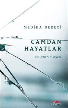 Camdan Hayatlar - Bir İçişleri Hikayesi Camdan Hayatlar - Bir İçişleri Hikayesi