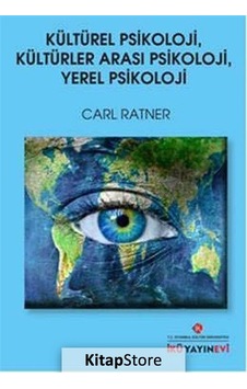 Kültürel Psikoloji Kültürler Arası Psikoloji Yerel Psikoloji - Carl Ratner - İstanbul Kültür Üniversitesi