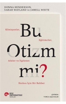 Bu Otizm Mi Klinisyenler, Eğitimciler, Aileler Ve İlgilenen H...