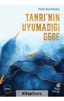 Kitapstore Tanrı'Nın Uyumadığı Gece - Pürlen Kıyat Karakuş Kitapstore Tanrı'Nın Uyumadığı Gece - Pürlen Kıyat Karakuş