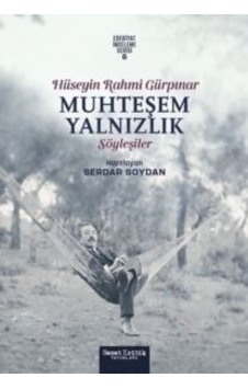 Muhteşem Yalnızlık - Hüseyin Rahmi Gürpınar Söyleşiler - Edebiyat İnceleme Serisi 5 Sanat Kritik Yayınları Ciltli