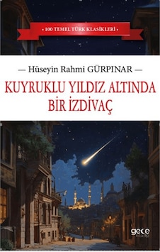 Kuyruklu Yıldız Altında Bir İzdivaç / Hüseyin Rahmi Gürpınar / Gece Kitaplığı / 9786254303135