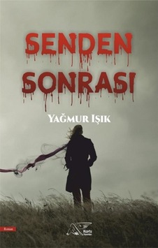 Senden Sonrası - Yağmur Işık - Kuytu Yayınları Senden Sonrası - Yağmur Işık - Kuytu Yayınları