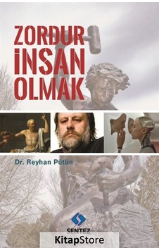 Zordur İnsan Olmak / Dr. Reyhan Pütün Zordur İnsan Olmak / Dr. Reyhan Pütün
