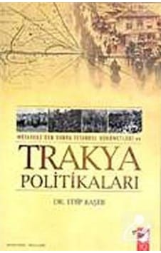 Trakya Politikaları - Edip Başer - IQ Kültür Sanat Yayıncılık Trakya Politikaları - Edip Başer - IQ Kültür Sanat Yayıncılık