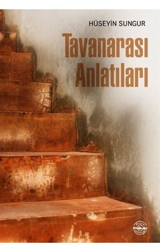 Tavanarası Anlatıları - Hüseyin Sungur - Mühür Kitaplığı Tavanarası Anlatıları - Hüseyin Sungur - Mühür Kitaplığı