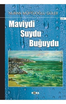 Maviydi Suydu Buğuydu / Nuran Müftüoğlu Güler Maviydi Suydu Buğuydu / Nuran Müftüoğlu Güler