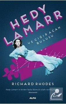 Hedy Lamarr ve Çığır Açan Buluşu - Richard Rhodes - Alfa Yayıncılık Hedy Lamarr ve Çığır Açan Buluşu - Richard Rhodes - Alfa Yayıncılık