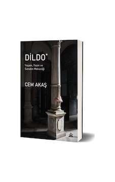 Dildo - Yaşam Yazın ve Sanatın Mekaniği - Cem Akaş - Kafka Kitap Dildo - Yaşam Yazın ve Sanatın Mekaniği - Cem Akaş - Kafka Kitap