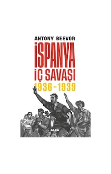 İspanya İç Savaşı 1936  - 1939  - Antony Beevor  - Alfa Yayıncılık