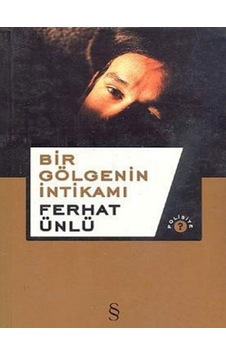 Bir Gölgenin İntikamı - Ferhat Ünlü - Everest Yayınları Bir Gölgenin İntikamı - Ferhat Ünlü - Everest Yayınları