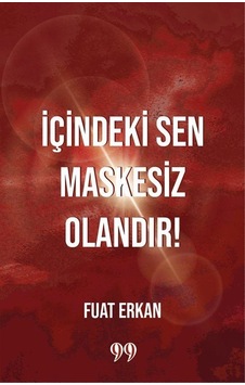 İçindeki Sen Maskesiz Olandır / Fuat Erkan İçindeki Sen Maskesiz Olandır / Fuat Erkan