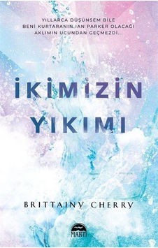 İkimizin Yıkımı - Brittainy Cherry - Martı Yayınları İkimizin Yıkımı - Brittainy Cherry - Martı Yayınları