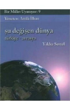 Bir Millet Uyanıyor 9 - Şu Değişen Dünya - Türkiye - Avrasya İlk Baskı 2006 Bir Millet Uyanıyor 9 - Şu Değişen Dünya - Türkiye - Avrasya İlk Baskı 2006