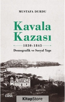 Kavala Kazası 1830 1845 - Demografik ve Sosyal Yapı - Mustafa Durdu - Çizgi Kitabevi