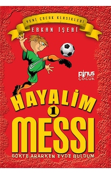 Hayalim Messi 1- Gökte Ararken Evde Buldum - Erkan İşeri - Pinus Kitap Hayalim Messi 1- Gökte Ararken Evde Buldum - Erkan İşeri - Pinus Kitap
