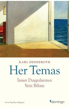 Her Temas - İnsan Duygularının Yeni Bilimi - Karl Deisseroth - Domingo Yayınevi Her Temas - İnsan Duygularının Yeni Bilimi - Karl Deisseroth - Domingo Yayınevi