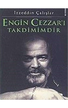 Engin Cezzar'ı Takdimimdir - İzzeddin Çalışlar İlk Baskı 2005
