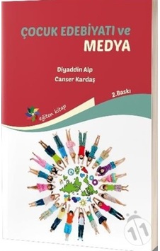 Çocuk Edebiyatı ve Medya - Diyaddin Alp - Canser Kardaş - Eğiten Kitap Çocuk Edebiyatı ve Medya - Diyaddin Alp - Canser Kardaş - Eğiten Kitap