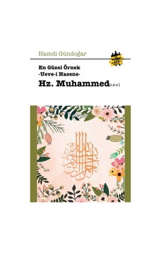 En Güzel Örnekler Usve-i Hasene Hz.Muhammed (s.a.v.) Hamdi Günd 9786057901019 En Güzel Örnekler Usve-i Hasene Hz.Muhammed (s.a.v.) Hamdi Günd 9786057901019