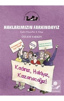 Haklarımızın Farkındayız / Kadın Filozoflar 8. Kitap / Özlem Y...