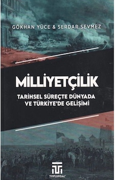 Milliyetçilik Tarihsel Süreçte Dünyada Ve Türkiyede Gelişimi