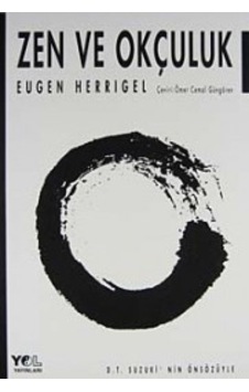 Zen ve Okçuluk - Eugen Herrigel - Yol Yayınları Zen ve Okçuluk - Eugen Herrigel - Yol Yayınları