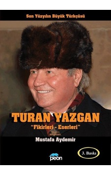 Turan Yazgan: Fikirleri - Eserleri - Son Yüzyılın Büyük Türkçüsü - Mustafa Aydemir - Peon Yayınları Turan Yazgan: Fikirleri - Eserleri - Son Yüzyılın Büyük Türkçüsü - Mustafa Aydemir - Peon Yayınları