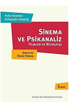 Sinema Ve Psikanaliz: Filmler Ve Bilinçdışı Sinema Ve Psikanaliz: Filmler Ve Bilinçdışı