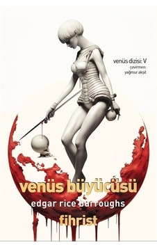 Venüs Büyücüsü - Venüs Dizisi 5 - Edgar Rice Burroughs - Fihrist Venüs Büyücüsü - Venüs Dizisi 5 - Edgar Rice Burroughs - Fihrist