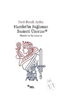 Hamlet'in Bağlanan Basireti Üzerine - Ferit Burak Aydar - Sel Yayıncılık Hamlet'in Bağlanan Basireti Üzerine - Ferit Burak Aydar - Sel Yayıncılık