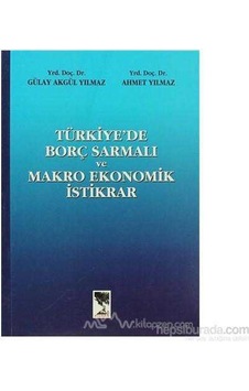 Türkiye'de Borç Sarmalı Ve Makro Ekonomik İstikrar - Akgül Yılmaz Türkiye'de Borç Sarmalı Ve Makro Ekonomik İstikrar - Akgül Yılmaz