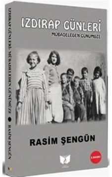 Izdırap Günleri-Mübadeleden Günümüze - Rasim Şengün - Ateş Yayınları Izdırap Günleri-Mübadeleden Günümüze - Rasim Şengün - Ateş Yayınları