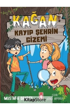 Kağan Kayıp Şehrin Gizemi - Mustafa Orakçı - Timaş Çocuk Kağan Kayıp Şehrin Gizemi - Mustafa Orakçı - Timaş Çocuk