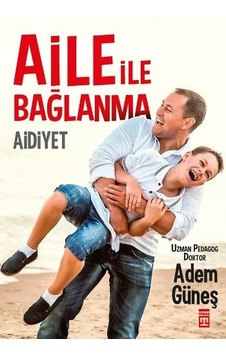 Aidiyet - Aile İle Bağlanma - Adem Güneş - Timaş Yayınları Aidiyet - Aile İle Bağlanma - Adem Güneş - Timaş Yayınları
