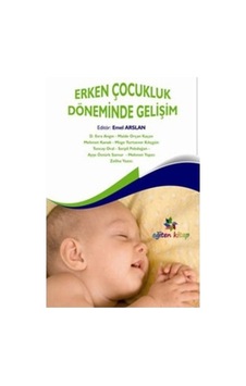 Erken Çocukluk Döneminde Gelişim Erken Çocukluk Döneminde Gelişim