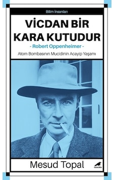 Vicdan Bir Kara Kutudur - Robert Oppenheimer - Mesud Topal - Karakarga Vicdan Bir Kara Kutudur - Robert Oppenheimer - Mesud Topal - Karakarga