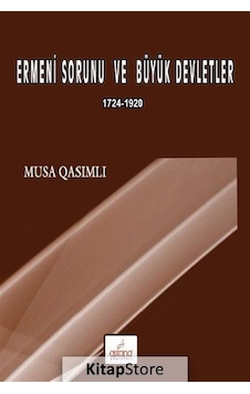Ermeni Sorunu ve Büyük Devletler - Musa Qasımlı - Astana Yayınları Ermeni Sorunu ve Büyük Devletler - Musa Qasımlı - Astana Yayınları