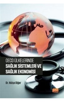 OECD Ülkelerinde Sağlık Sistemleri ve Sağlık Ekonomisi - Hülya Diğer - Nobel Bilimsel Eserler