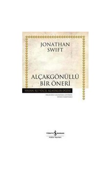 Alçakgönüllü Bir Öneri - Hasan Ali Yücel Klasikleri - Jonathan Swift - İş Bankası Kültür Yayınları