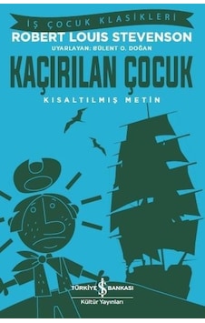 Kaçırılan Çocuk-Kısaltılmış Metin-İş Çocuk Klasikleri - Robert Louis Stevenson - İş Bankası Kültür Yayınları Kaçırılan Çocuk-Kısaltılmış Metin-İş Çocuk Klasikleri - Robert Louis Stevenson - İş Bankası Kültür Yayınları