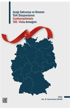 Aşağı Saksonya ve Bremen Türk Diasporasının Cumhuriyetimizin 100. Yılına Armağanı- Palet Yayınları Aşağı Saksonya ve Bremen Türk Diasporasının Cumhuriyetimizin 100. Yılına Armağanı- Palet Yayınları