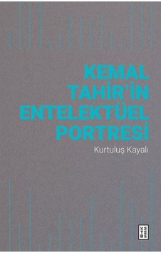 Kemal Tahir'in Entelektüel Portresi - Kurtuluş Kayalı - Ketebe Kemal Tahir'in Entelektüel Portresi - Kurtuluş Kayalı - Ketebe