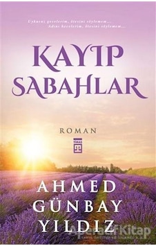 Kayıp Sabahlar - Ahmed Günbay Yıldız - Timaş Yayınları Kayıp Sabahlar - Ahmed Günbay Yıldız - Timaş Yayınları