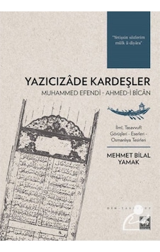 Yazıcızade Kardeşler: Muhammed Efendi - Ahmed-i Bican - Mehmet Bilal Yamak - Ötüken Neşriyat Yazıcızade Kardeşler: Muhammed Efendi - Ahmed-i Bican - Mehmet Bilal Yamak - Ötüken Neşriyat