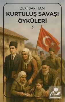 Kurtuluş Savaşı Öyküleri 3 / Zeki Sarıhan Kurtuluş Savaşı Öyküleri 3 / Zeki Sarıhan