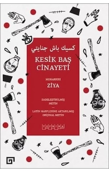 Kesik Baş Cinayeti-Sadeleştirilmiş Metin - Ziya - Koç Üniversitesi Yayınları Kesik Baş Cinayeti-Sadeleştirilmiş Metin - Ziya - Koç Üniversitesi Yayınları